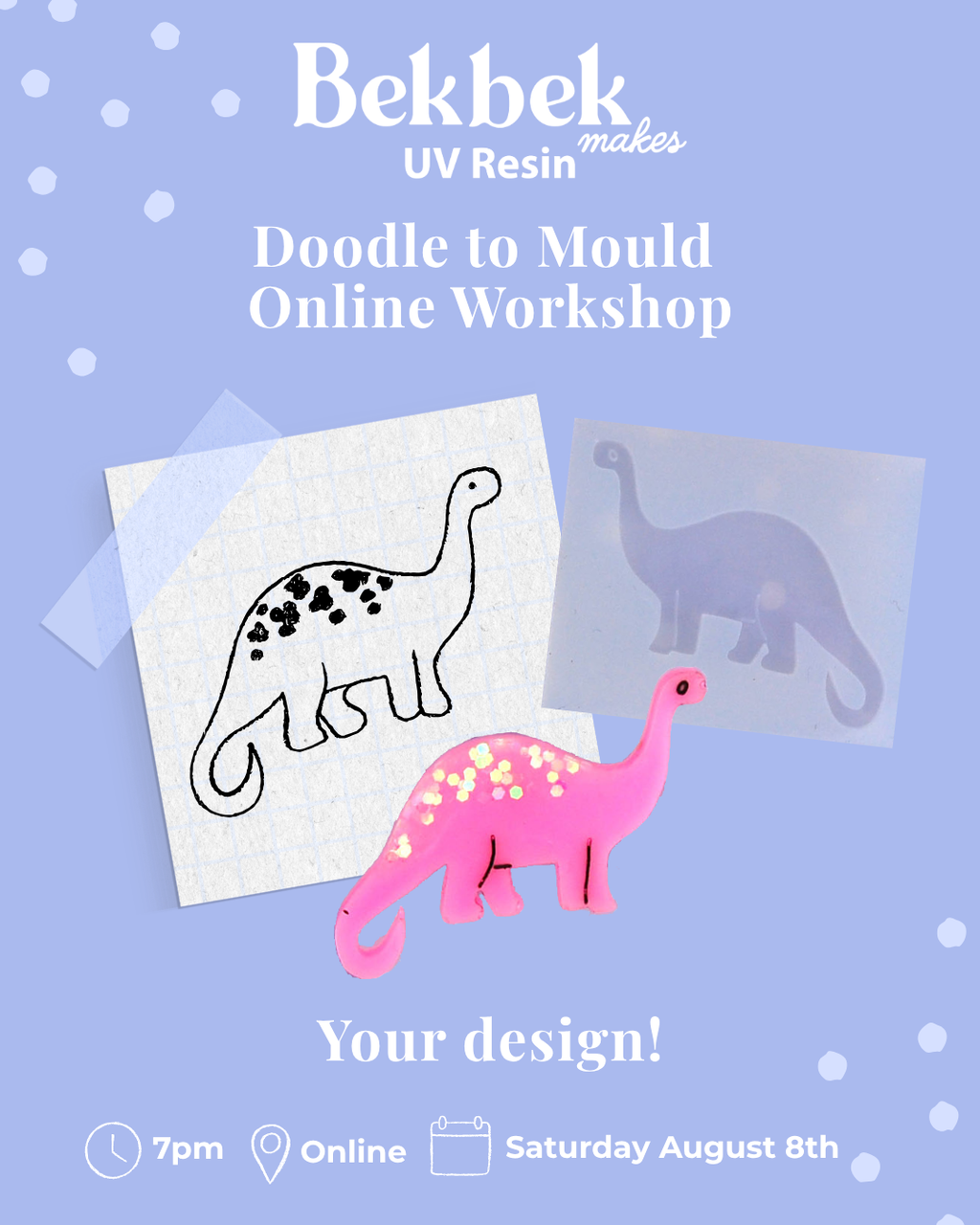 Sold Out -  New dates soon! Doodle to Mould - Online Workshop - Personalised mould design! (25mm flat design) - August 8th at 7pm