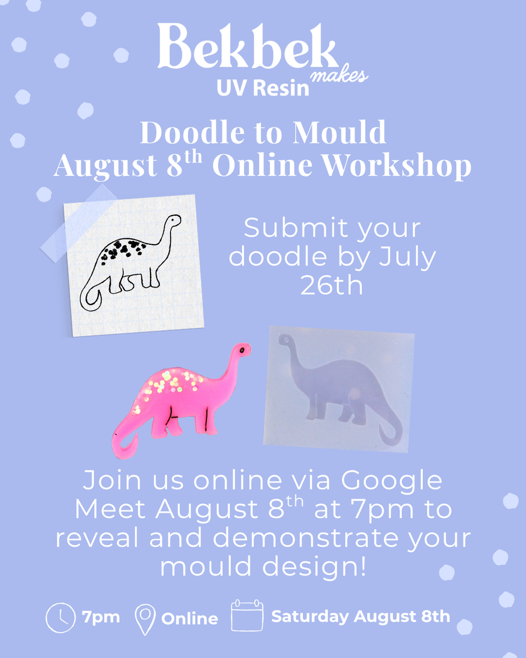 Promotional flyer for a 'Doodle to Mould' UV Resin online workshop by Bekbek Makes, dated August 8th. The flyer features a light lavender-blue background with white text and dotted accents, showcasing a black and white dinosaur sketch, a pink dinosaur with white spots, and a pale blue/gray dinosaur mould design.